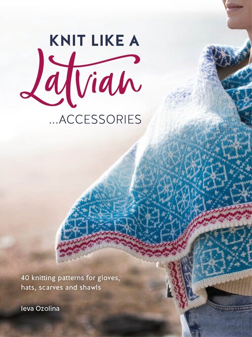 Title details for Knit Like a Latvian: Accessories by Ieva Ozolina - Wait list